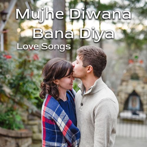 Mujhe Diwana Bana Diya - Love Songs