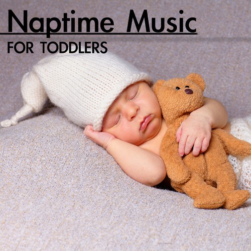 Naptime Music for Toddlers - Baby Nap Time Songs, Relaxing Sleep Sounds for Babies