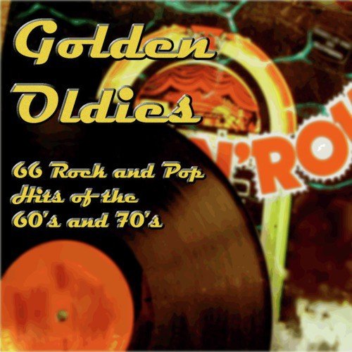 Oldies But Goodies: 50 Rock and Pop Hits of the 60's and 70's