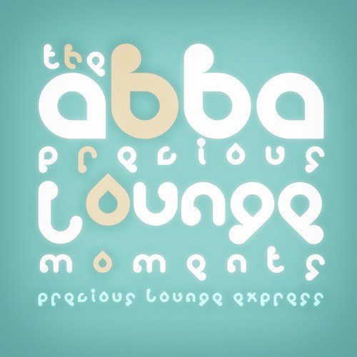 Precious Lounge Moments: The Abba_poster_image