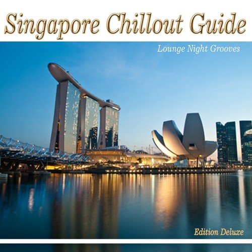 Singapore Chillout Guide (Lounge Night Grooves)