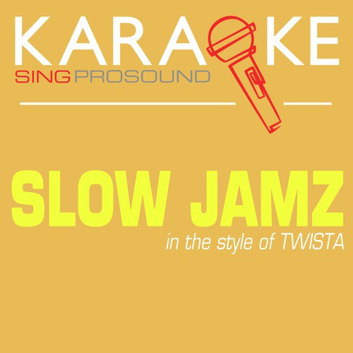 Slow Jamz (In the Style of Twista) [Karaoke with Background Vocal]