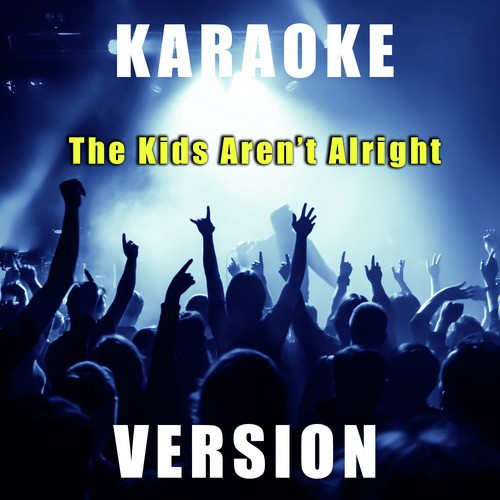 The Kids Aren't Alright (Karaoke Version)