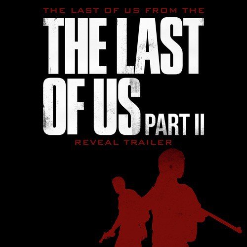 The Last of Us From "The Last of Us Part II" Reveal Trailer