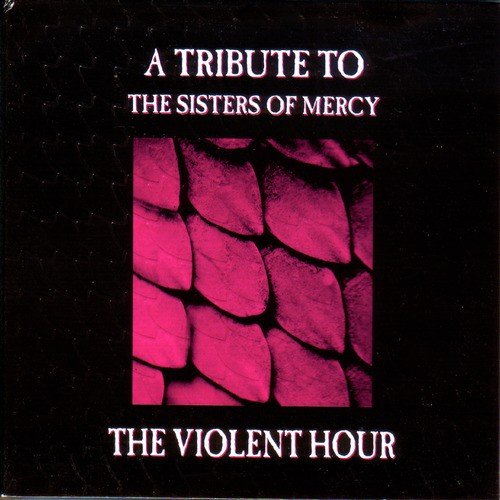 The Violent Hour - A Tribute To The Sisters Of Mercy