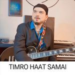 Timro Haat Samai