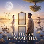 Tu Tha Ya Khwaab Tha artwork