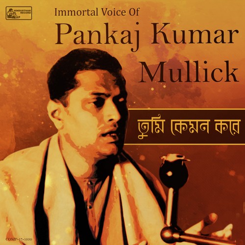 Tumi Kemon Korey - Immortal voice of Pankaj Kumar Mullick