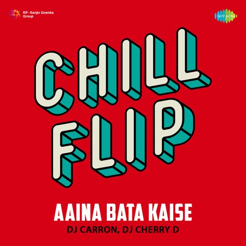 Aaina Bata Kaise - Chill Flip