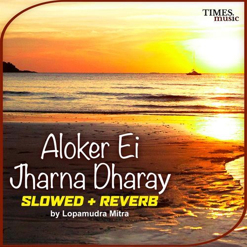 Aloker Ei Jharna Dharay (Slowed + Reverb)