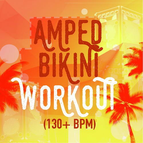 Amped Bikini Workout (130+ BPM)