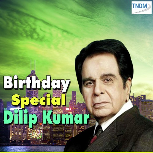 Birthday Special Dilip Kumar