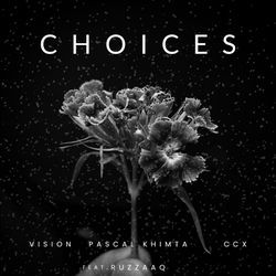 Choices by CCX, Pascal Khimta, Vision