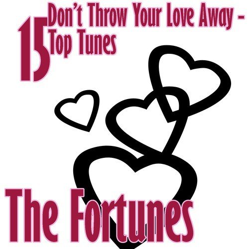 Don't Throw Your Love Away - 15 Top Tunes