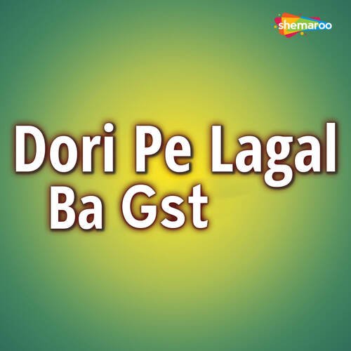 Dori Pe Lagal Ba Gst