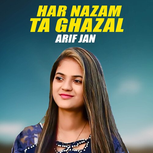 Har Nazam Ta Ghazal