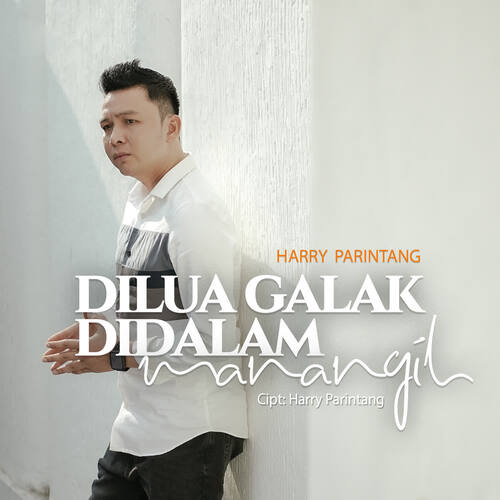 Harry Parintang - Dilua Galak Didalam Manangih