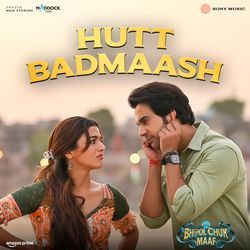 Hutt Badmaash (From "Bhool Chuk Maaf")