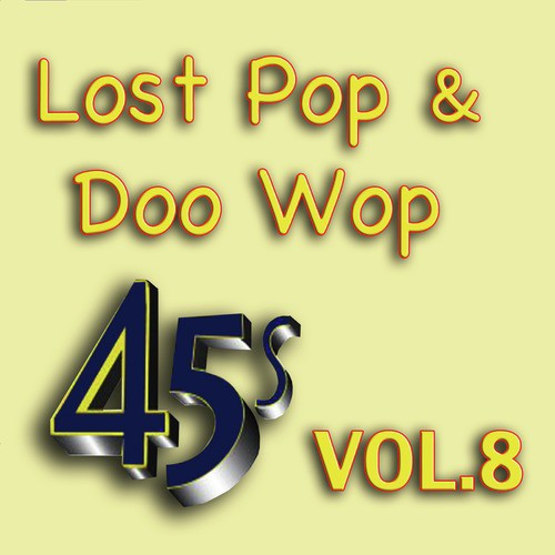 Lost Pop & Doo Wop 45's, Vol. 8