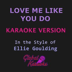 Love Me Like You Do (In the Style of Ellie Goulding) [Karaoke Backing Track)