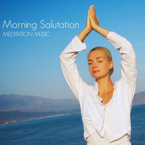 Morning Salutation - Morning Meditation Music & Positive Wake Up Yoga Music for Vital Energy