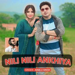 NILI NILI ANKHIYA BABLU SINGH