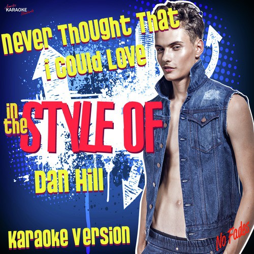Never Thought That I Could Love (In the Style of Dan Hill) [Karaoke Version]
