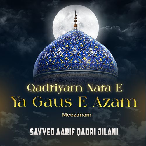 QADRIYAM NARA E YA GAUS E AZAM MEEZANAM