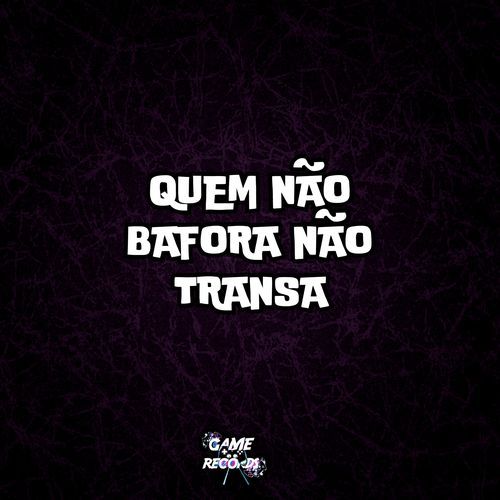 Quem Não Bafora Não Transa_poster_image