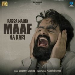 Rabba Mainu Maaf Na Kari by Gurpreet Chattha