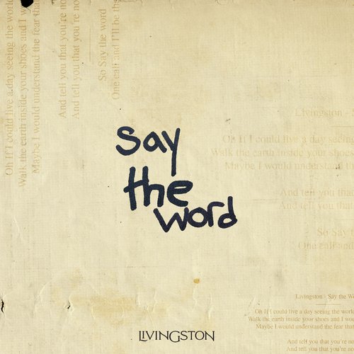 Say The Word Lyrics - Livingston - Only on JioSaavn