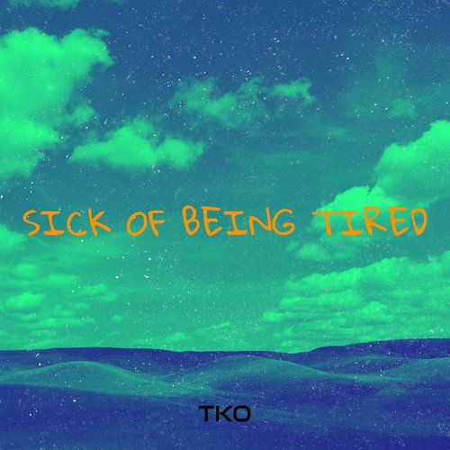 Sick of Being Tired