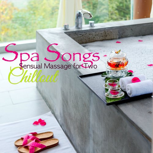 Spa Songs Chillout – Sensual Massage for Two