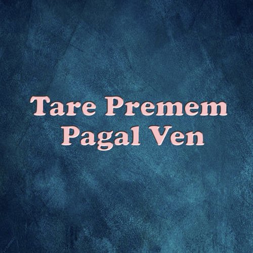 Tare Premem Pagal Ven (Remix)