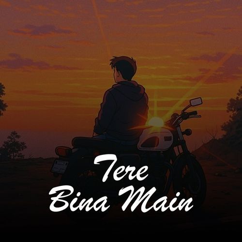 Tere Bina Main
