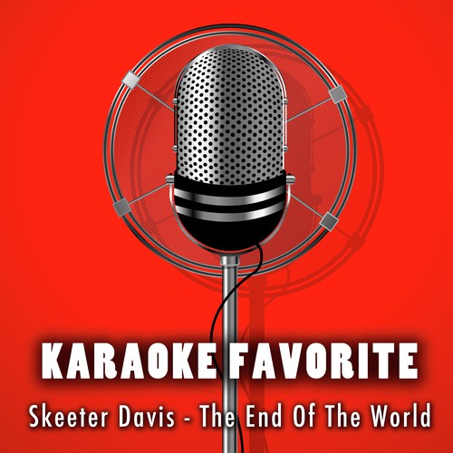 The End Of The World (Karaoke Version) [Originally Performed By Skeeter Davis]