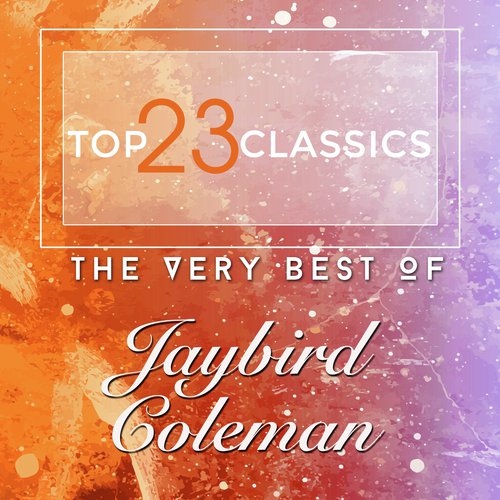 Top 23 Classics - The Very Best Of Jaybird Coleman
