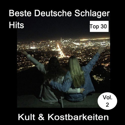 Top 30: Beste Deutsche Schlager Hits - Kult & Kostbarkeiten, Vol. 2