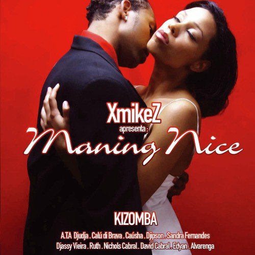 Xmikez Apresenta Maning Nice &quot; Kizomba&quot;