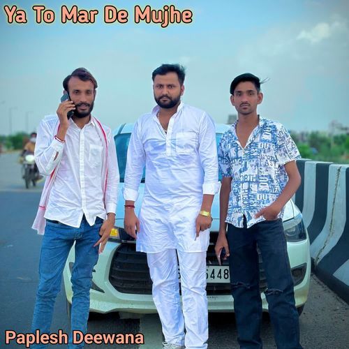 Ya To Mar De Mujhe