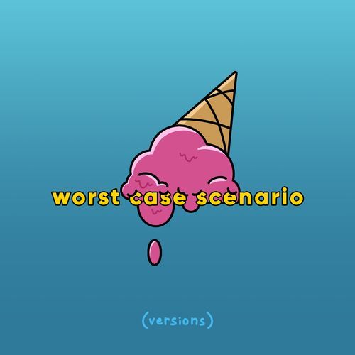 worst case scenario (versions)