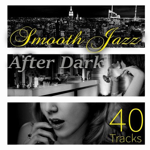 40 Tracks Smooth Jazz - Ultimate Relaxation After Dark, Jazz for Entertaining, Piano Bar Background Music, Instrumental Music Acoustic Guitar, Relaxing Jazz Cafe, Chill Lounge, Restaurant Music
