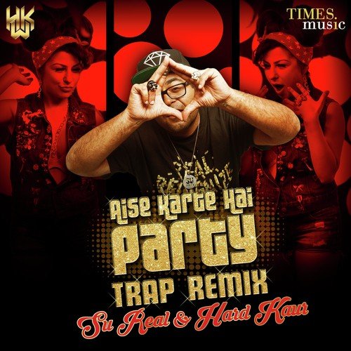 Aise Karte Hai Party (Trap Remix)