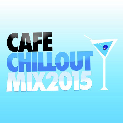Cafe Chillout Mix 2015