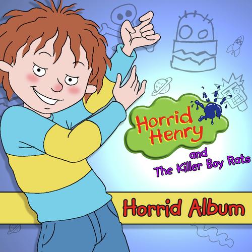 I'm Horrid Henry - Song Download from Horrid Henry's Horrid Album @ JioSaavn