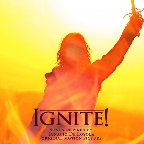 Ignite! (Songs Inspired by Ignacio De Loyola)