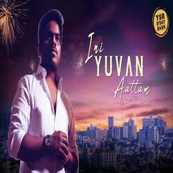 Ini Yuvan Attam (Yuvan Shankar Raja)-GCA0dyV5WHk