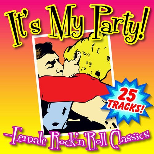 It's My Party - Female Rock 'n' Roll Classics