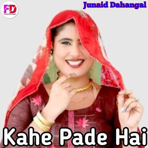 Kahe Pade hai