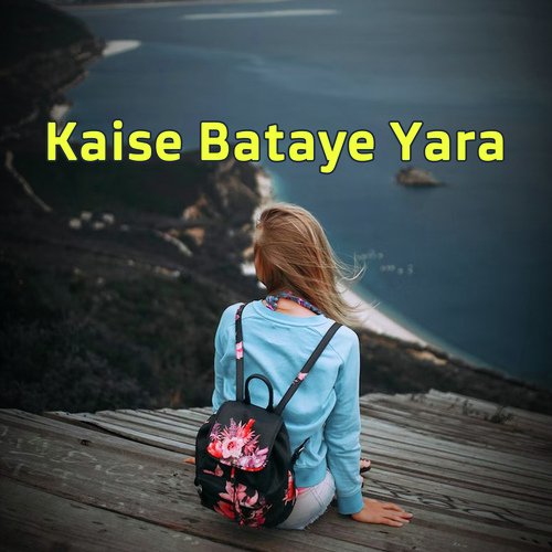 Kaise Bataye Yara